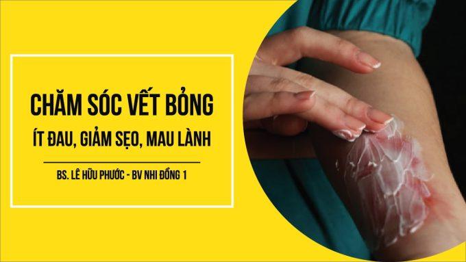 Chăm sóc vết bỏng ít đau, giảm sẹo và mau lành