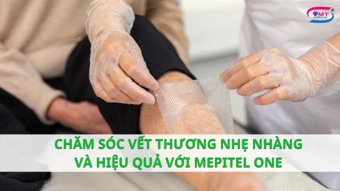 Chăm sóc vết thương nhẹ nhàng và hiệu quả với Mepitel One