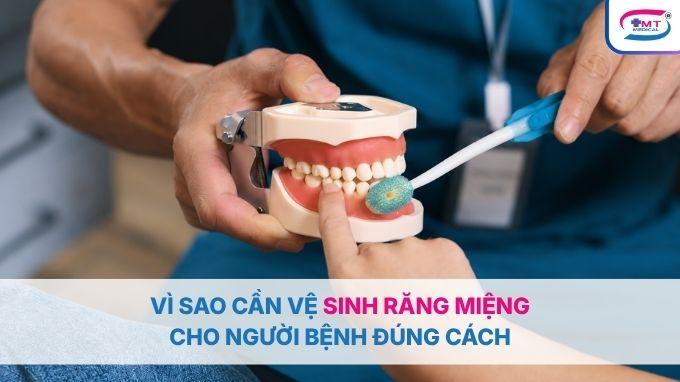 Vì sao cần vệ sinh răng miệng cho người bệnh đúng cách